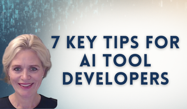 7 key considerations for AI tool developers