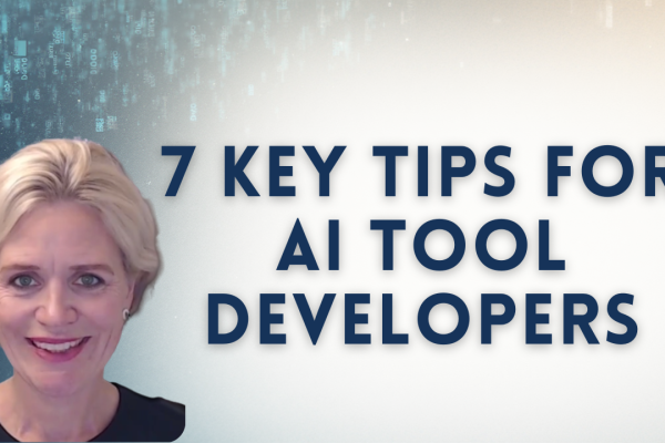 7 key considerations for AI tool developers
